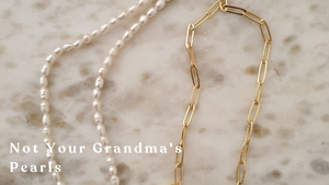 Not your Grandma's Pearls